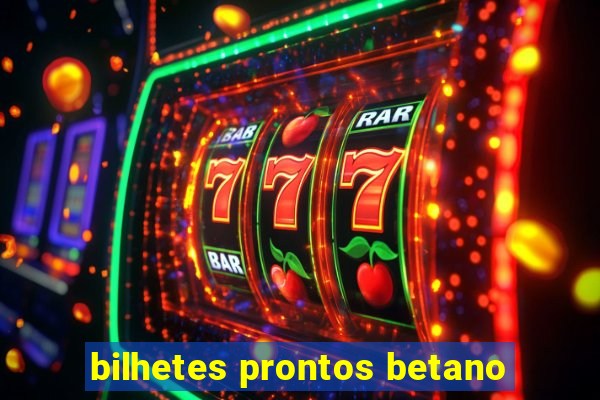 bilhetes prontos betano